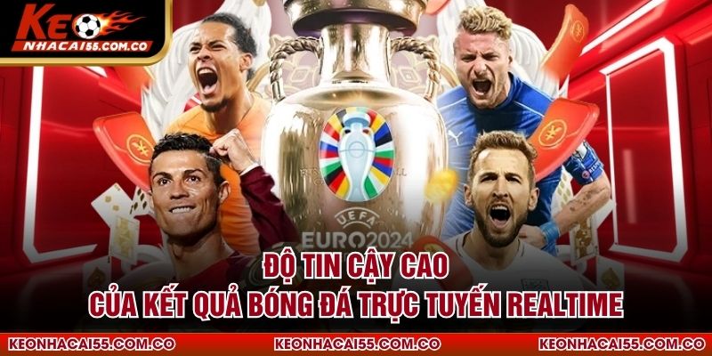 Độ tin cậy cao của kết quả bóng đá trực tuyến realtime