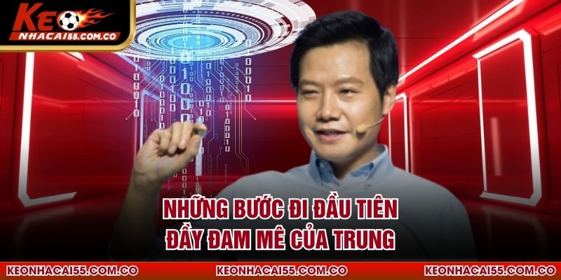 Những bước đi đầu tiên đầy đam mê của Trung