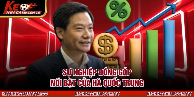 Sự nghiệp đóng góp nổi bật của Hà Quốc Trung
