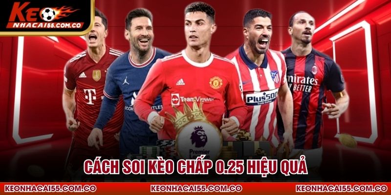 Cách soi kèo chấp 0.25 hiệu quả
