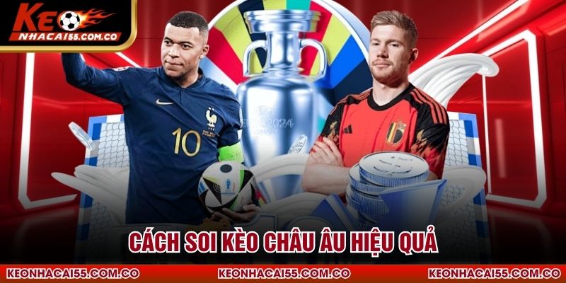 Cách soi kèo châu âu hiệu quả