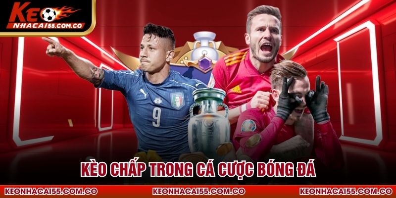 Kèo chấp trong cá cược bóng đá