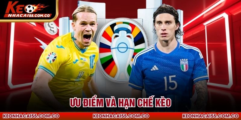 Ưu điểm và hạn chế kèo